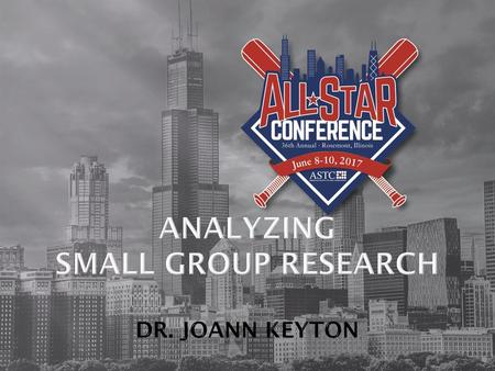 Analyzing Small Group Research DR. Joann Keyton