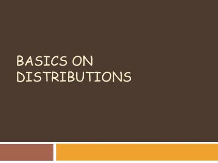 BASICS ON DISTRIBUTIONS