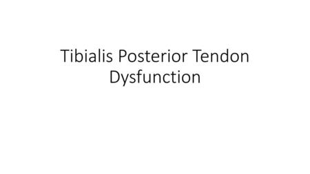 Tibialis Posterior Tendon Dysfunction