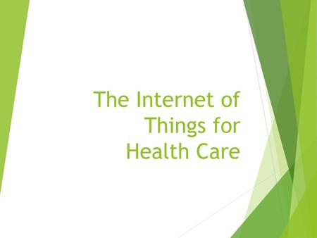 The Internet of Things for Health Care