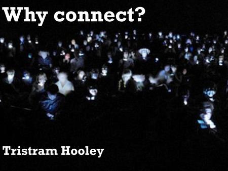 Why connect? Tristram Hooley.