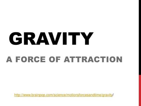 Gravity A Force of Attraction