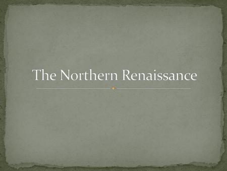 The Northern Renaissance