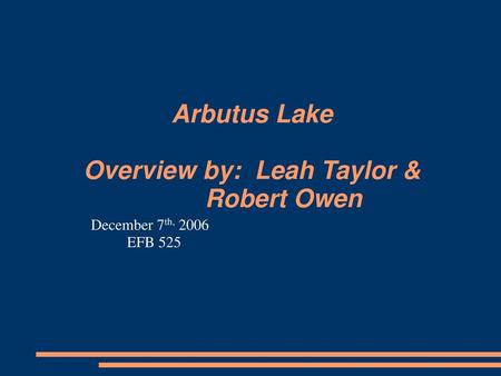 Arbutus Lake Overview by: Leah Taylor & Robert Owen