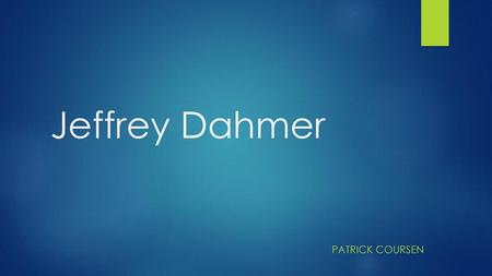 Jeffrey Dahmer Patrick Coursen.