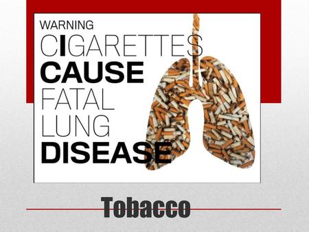 Tobacco.