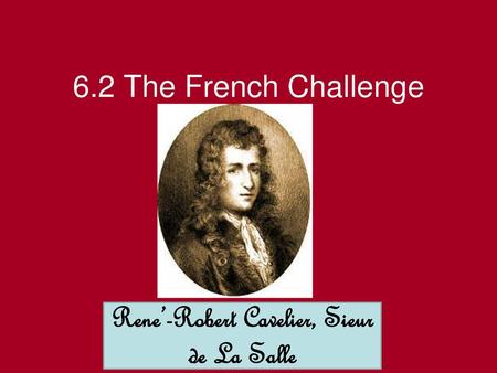 Rene’-Robert Cavelier, Sieur de La Salle