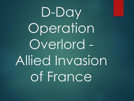 D-Day Operation Overlord - Allied Invasion of France