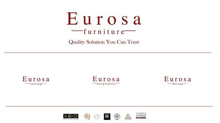 SQ19 COLLECTION  . SHOWCASING OUR NEW DESIGN COLLECTION EXCLUSIVE TO EUROSA , EXCLUSIVE TO YOU .