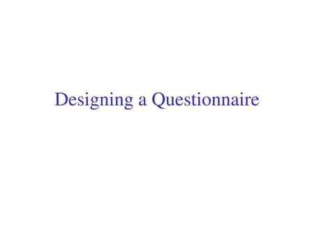 Designing a Questionnaire