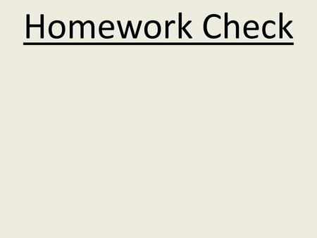 Homework Check.