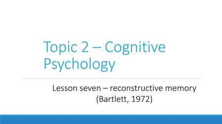 Topic 2 – Cognitive Psychology