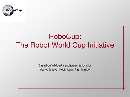 RoboCup: The Robot World Cup Initiative