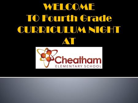 WELCOME TO Fourth Grade CURRICULUM NIGHT AT.