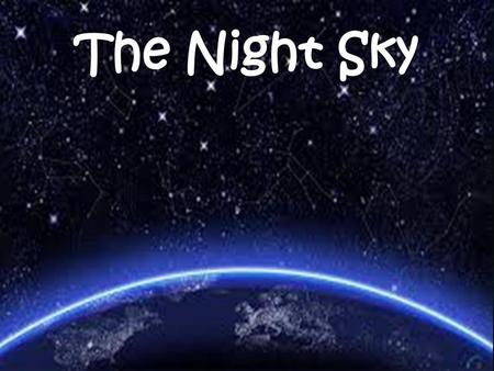 The Night Sky.