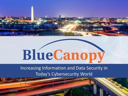 Increasing Information and Data Security in Today’s Cybersecurity World 2017 Conference Review 6/6/2017.