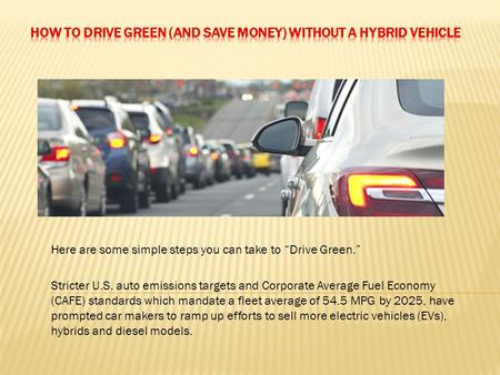 How to Drive Green (and Save Money) Without A Hybrid Vehicle