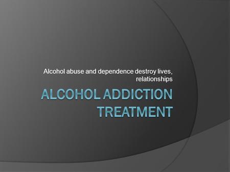 Alcohol Addiction Treatment - A-TO-Z 