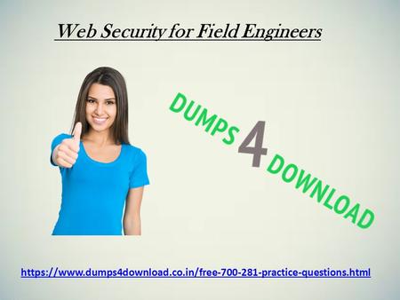 Web Security for Field Engineers https://www.dumps4download.co.in/free practice-questions.html.