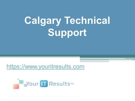 Calgary Technical Support - www.youritresults.com