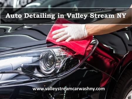 Auto Detailing in Valley Stream NY.