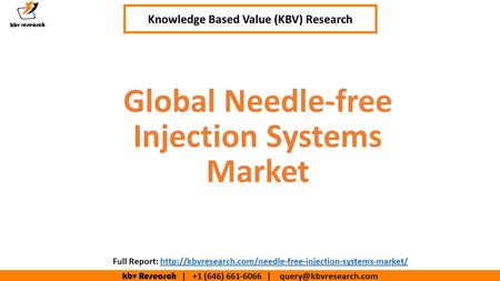 Kbv Research | +1 (646) | Executive Summary (1/2) Global Needle-free Injection Systems Market Knowledge Based Value (KBV)