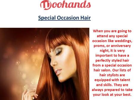 Special Occasion Hair When you are going to attend any special occasion like weddings, proms, or anniversary night, it is very important to have a perfectly.