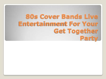 80s Cover Bands Live Entertainment For Your Get Together Party.