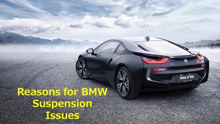 Reasons for BMW Suspension Issues