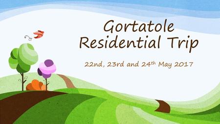 Gortatole Residential Trip