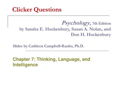 Chapter 7: Thinking, Language, and Intelligence