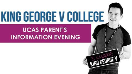 UCAS PARENT’S INFORMATION EVENING.