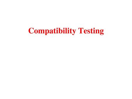 Compatibility Testing