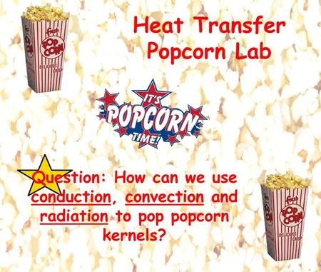 Heat Transfer Popcorn Lab