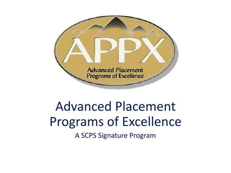 Advanced Placement Programs of Excellence A SCPS Signature Program