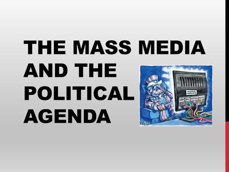 The Mass Media and the Political Agenda