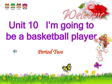 Unit 10 I’m going to be a basketball player