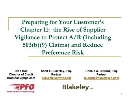 Preparing for Your Customer's Chapter 11: the Rise of Supplier Vigilance to Protect A/R (Including 503(b)(9) Claims) and Reduce Preference Risk Brad Boe.