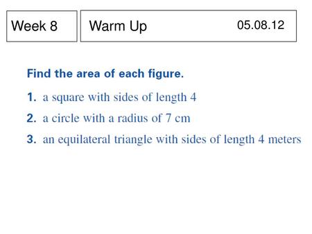 Week 8 Warm Up 05.08.12 There Should be a Second Day for this section – maybe next year.