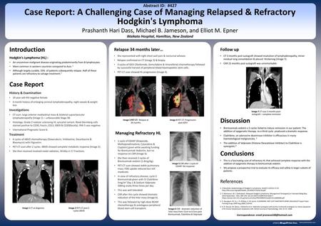 Abstract ID:  #427 Case Report: A Challenging Case of Managing Relapsed & Refractory Hodgkin's Lymphoma Prashanth Hari Dass, Michael B. Jameson, and Elliot.