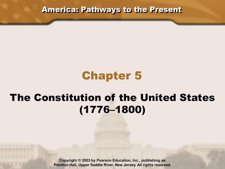 Chapter 5 The Constitution of the United States (1776–1800)