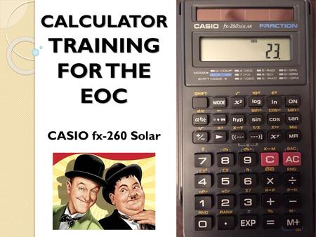 CALCULATOR TRAINING FOR THE EOC