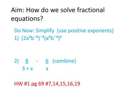 Aim: How do we solve fractional equations?