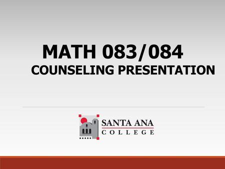 MATH 083/084 COUNSELING PRESENTATION