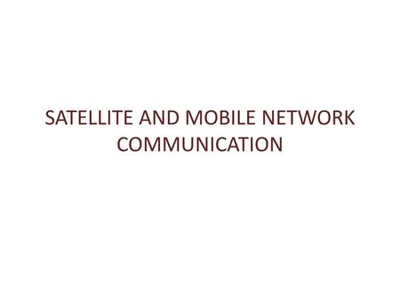 SATELLITE AND MOBILE NETWORK COMMUNICATION