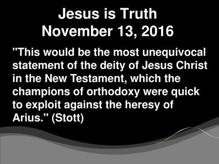 Jesus is Truth November 13, 2016