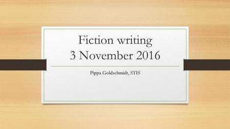 Fiction writing 3 November 2016