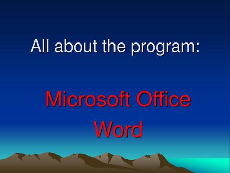 All about the program: Microsoft Office Word.