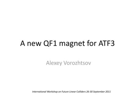 A new QF1 magnet for ATF3 Alexey Vorozhtsov