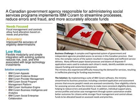 A Canadian government agency responsible for administering social services programs implements IBM Cúram to streamline processes, reduce errors and fraud,